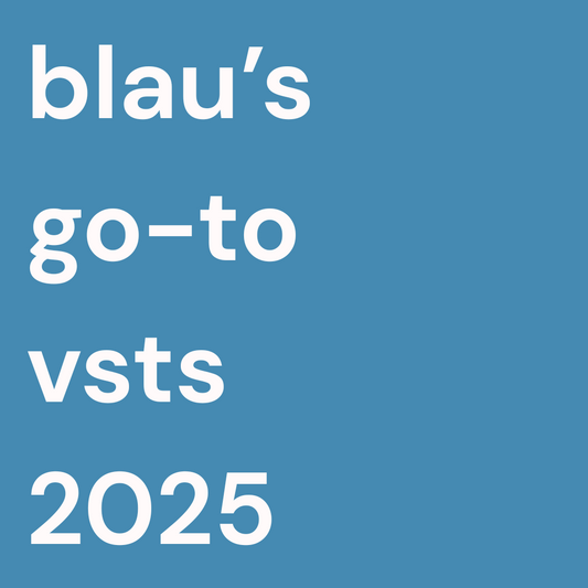 Blau's Go-To VSTs 2025